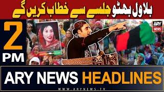 ARY News 2 PM Headlines 28th January 2024 | 𝐁𝐢𝐥𝐚𝐰𝐚𝐥 𝐁𝐡𝐮𝐭𝐭𝐨 𝐌𝐞𝐢𝐝𝐚𝐧 𝐦𝐚𝐲 𝐚𝐚𝐠𝐚𝐲