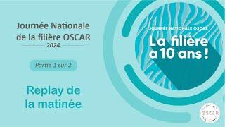 Journée nationale OSCAR 2024 - Partie 1