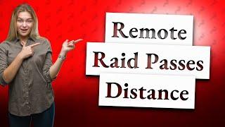 What is the max distance for remote Raid Pass?