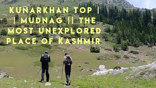 Kunarkhan Top / Gali  ||  The most unexplored place Of Kashmir Valley. || Mudnag