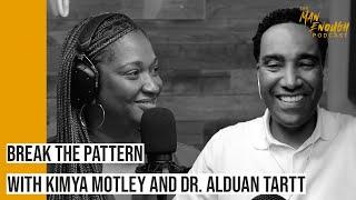 Break the Pattern: Creating Positive and Healthy Relationships with Kimya Motley & Dr. Alduan Tartt