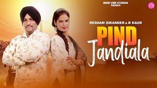 Pind Jandiala (Official Video) | Resham Sikander | B Kaur | Indie Vibe Studios | New Punjabi Song