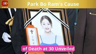 Park Bo Ram's Cause of Death at 30 Unveiled - ACNFM news
