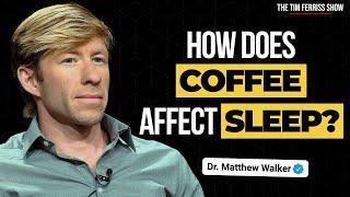 The Impact of Coffee on Sleep and Health (and How Much Should You Have?) | Dr. Matthew Walker