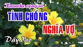 Karaoke Vọng cổ: TÌNH CHỒNG NGHĨA VỢ - Dây Đào - Tác giả: Nguyễn Hữu Nghĩa