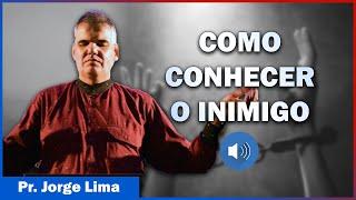 CONHECENDO O ADVERSÁRIO – Pr. Jorge Lima