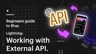 6. Blup Lightning: Working with API's. [GET, POST, PUT] | Beginners Series to Blup.