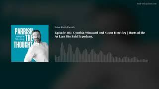 Episode 187: Cynthia Winward and Susan Hinckley | Hosts of the At Last She Said It podcast.