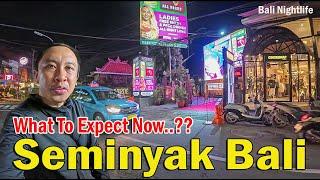 Seminyak Bali At Night..!! What To Expect Now..?? Still Popular Area To Stay..??