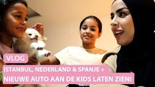 ISTANBUL, NEDERLAND & SPANJE + NIEUWE AUTO AAN DE KIDS LATEN ZIEN!