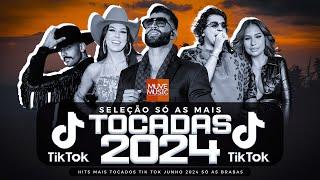 SÓ AS MAIS TOCADAS TIK TOK JUNHO  2024 - SELEÇÃO HITS TIK TOK 2024 - SÓ AS TOP TIK TOK 2024