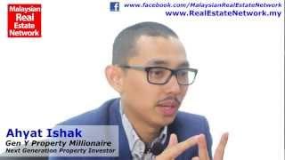 Real Estate Investment Malaysia Tips - Ahyat Ishak Interview - Gen Y Property Millionaire - Part 3