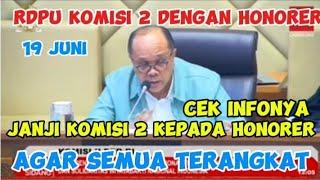 INILAH HASILNYA! KOMISI 2 DPR SECARA TEGAS MENJANJIKAN TIDAK ADA HONORER YANG TERPINGGIRKAN