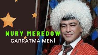 Nury Meredow - Garratma meni