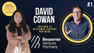 Story of Venture Capital Success: A Conversation with David Cowan of Bessemer Venture Partners