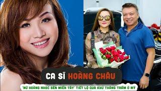 Tiểu sử ca sĩ HOÀNG CHÂU || 'Nữ hoàng nhạc sến miền Tây' tiết lộ quá khứ thăng trầm ở Mỹ