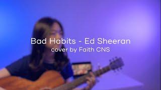 Bad Habits - Ed Sheeran | cover by Faith CNS