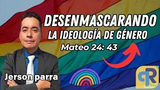 Desenmascarando la IDEOLOGIA de Genero / doctrina FALSA / Conferencista Gerson Parra