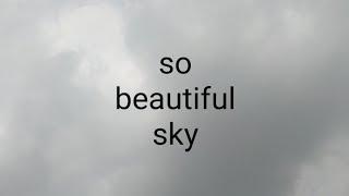 see the sky is how it is beautiful