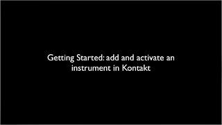 Getting Started: Add and Activate Instruments in Kontakt