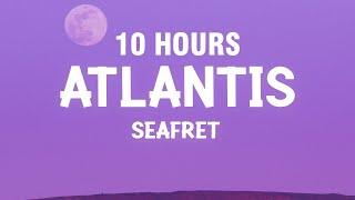 [10 HOURS] Seafret - Atlantis (Lyrics)