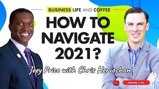 How to Navigate 2021? | Business Life and Coffee with Chris Hervochon | Joey Price