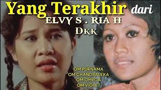 Yang TERAKHIR dari ELVY S, RIA HARMONIS, Dkk. Bersama OM PURNANA, OM CHANDRALEKA, OM OMEGA