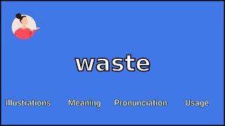 WASTE - Meaning and Pronunciation