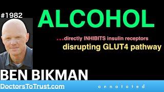 BEN BIKMAN a1 | ALCOHOL  …directly INHIBITS insulin receptors disrupting GLUT4 pathway