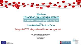 Topic on Focus on Thrombotic Microangiopathies: Congenital TTP: diagnosis and future management