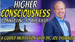 JOE DISPENZA GUIDED MEDITATION - HIGHER CONSCIOUSNESS