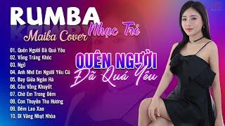 Quên Người Đã Quá Yêu, Vầng Trăng Khóc Maika Cover - Tuyệt Phẩm Nhạc Trẻ Rumba 8x 9x Hot Tiktok