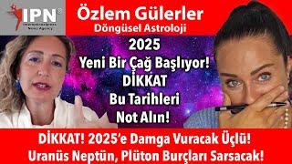 2025 Yeni Bir Çağ Başlıyor! DİKKAT Bu Tarihleri Not Alın!  Uranüs Neptün, Plüton Burçları Sarsacak!