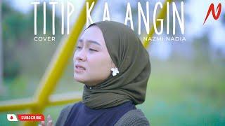 TITIP KA ANGIN - Nazmi Nadia (cover}