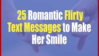 25 Romantic Flirty Text Messages to Make Her Smile || Flirty Text Messages for Girlfriend