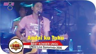 UNGU - ANDAI KU TAHU I SAMARINDA, 28 November 2006