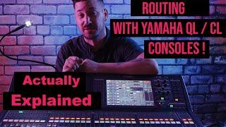 BASIC ROUTING EXPLAINED IN DETAIL ON THE YAMAHA QL AND CL DIGITAL AUDIO CONSOLES