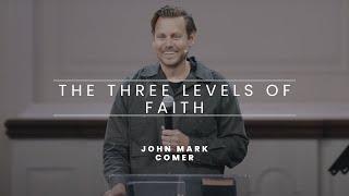 The Three Levels of Faith - John Mark Comer