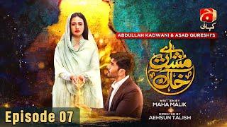 Aye Musht e Khaak Episode 07 | Feroze Khan -Sana Javed - Asad Siddiqui  @GeoKahani