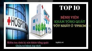 Top 10 bệnh viện khám tổng quát tốt nhất TP.HCM - Việt Nam - SHARE EDU 1