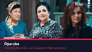 Gulsanam Mamazoitova va Hurshid Hamidov - Opa-uka | Гулсанам ва Хуршид - Опа-ука