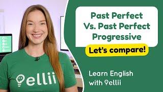 Past Perfect Vs. Past Perfect Progressive – Grammar & Verb Tenses