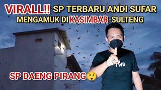 VIRALL‼️ SP TERBARU ANDI SUFAR TWB, MENGAMUKK! DIKASIMBAR-SULTENG. SP DAENG PIRANG