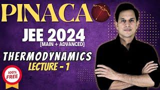 Thermodynamics -Lec-1| PINACA | JEE Mains +Adv 2024 | Best  Live One Shot