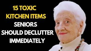 15 Toxic Kitchen Items Seniors Should Declutter Immediately