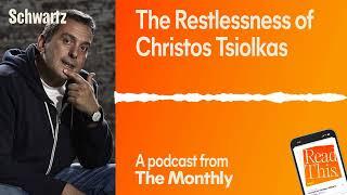 Read This: The Restlessness of Christos Tsiolkas