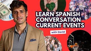 Learn Spanish Conversation | Current Events | A1+