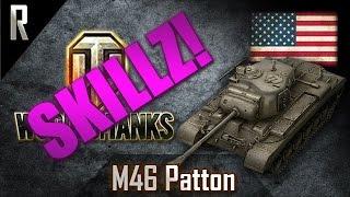 ► World of Tanks: Skillz - Learn from the best! M46 Patton [7 kills, 5671 dmg]