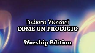 DEBORA VEZZANI - COME UN PRODIGIO - Worship Version