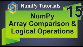 Machine Learning Tutorial Python NumPy: 15. Array Comparison | Logical Operations